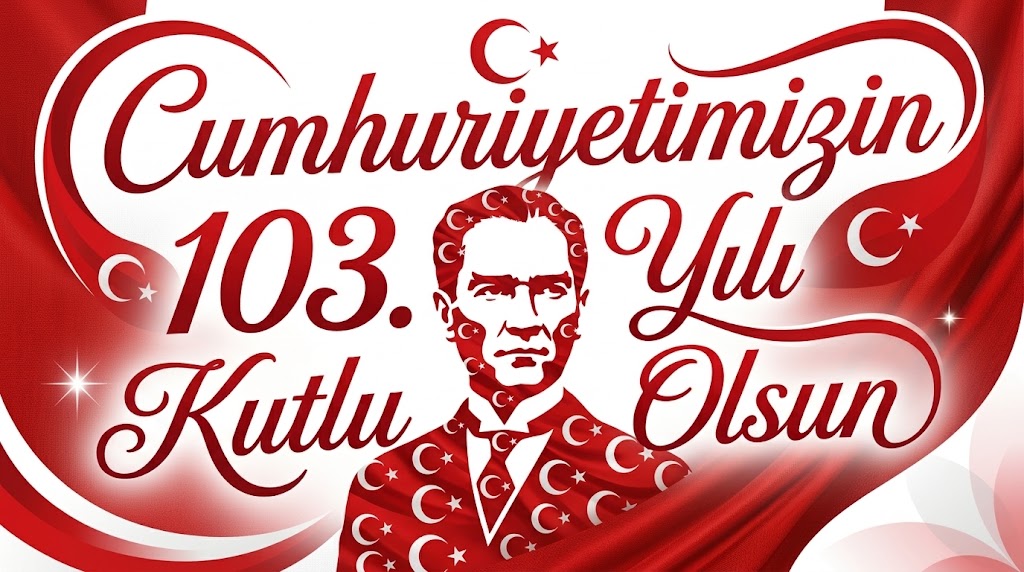 Cumhuriyetimizin 103. Yılı Kutlu Olsun